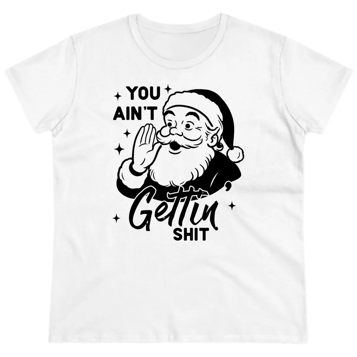 Santa Ain't Gettin' Shit Ladies Tee in White