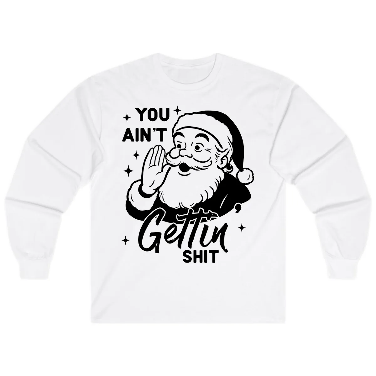 Santa Ain't Gettin' Shit Long Sleeve in White