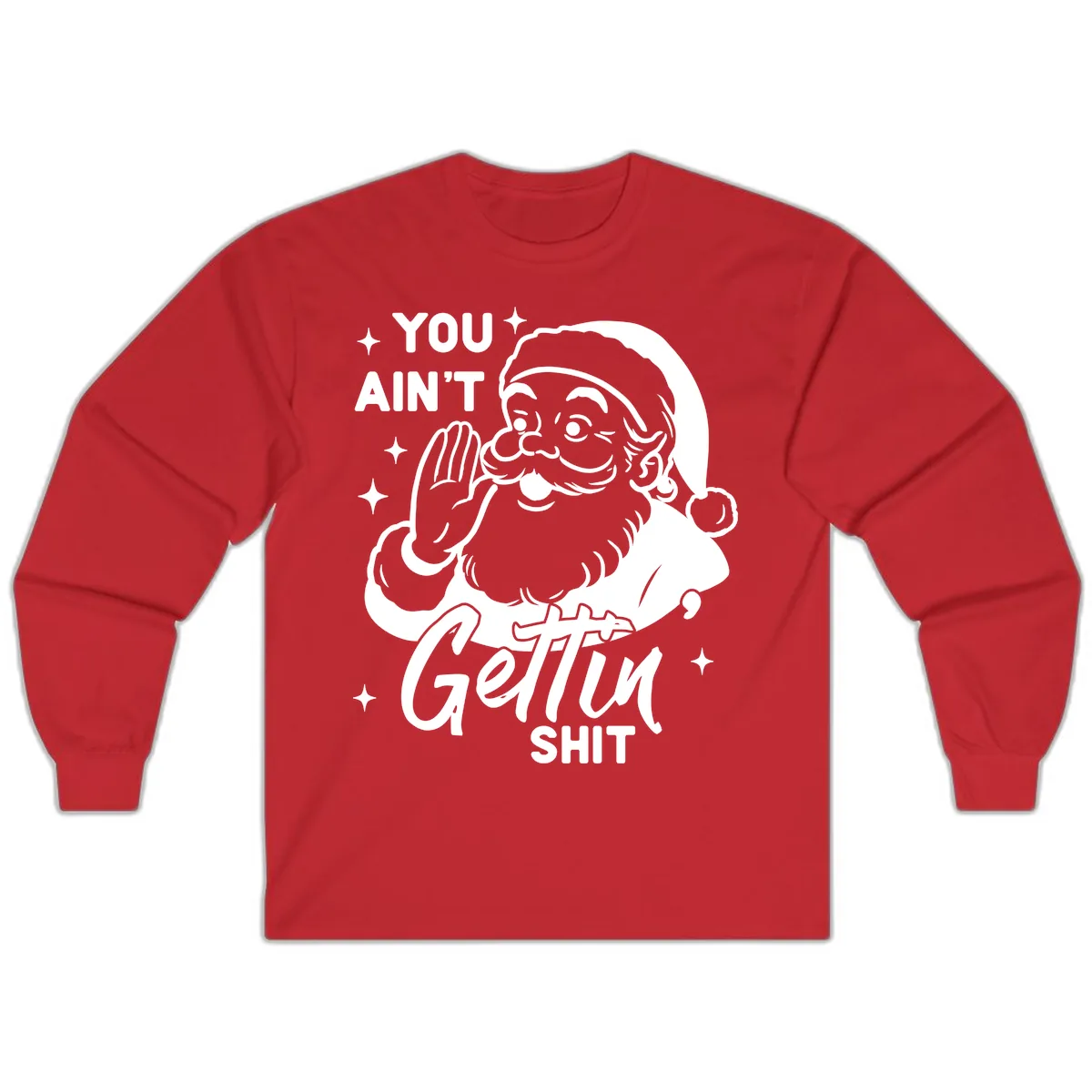 Santa Ain't Gettin' Shit Long Sleeve in Red