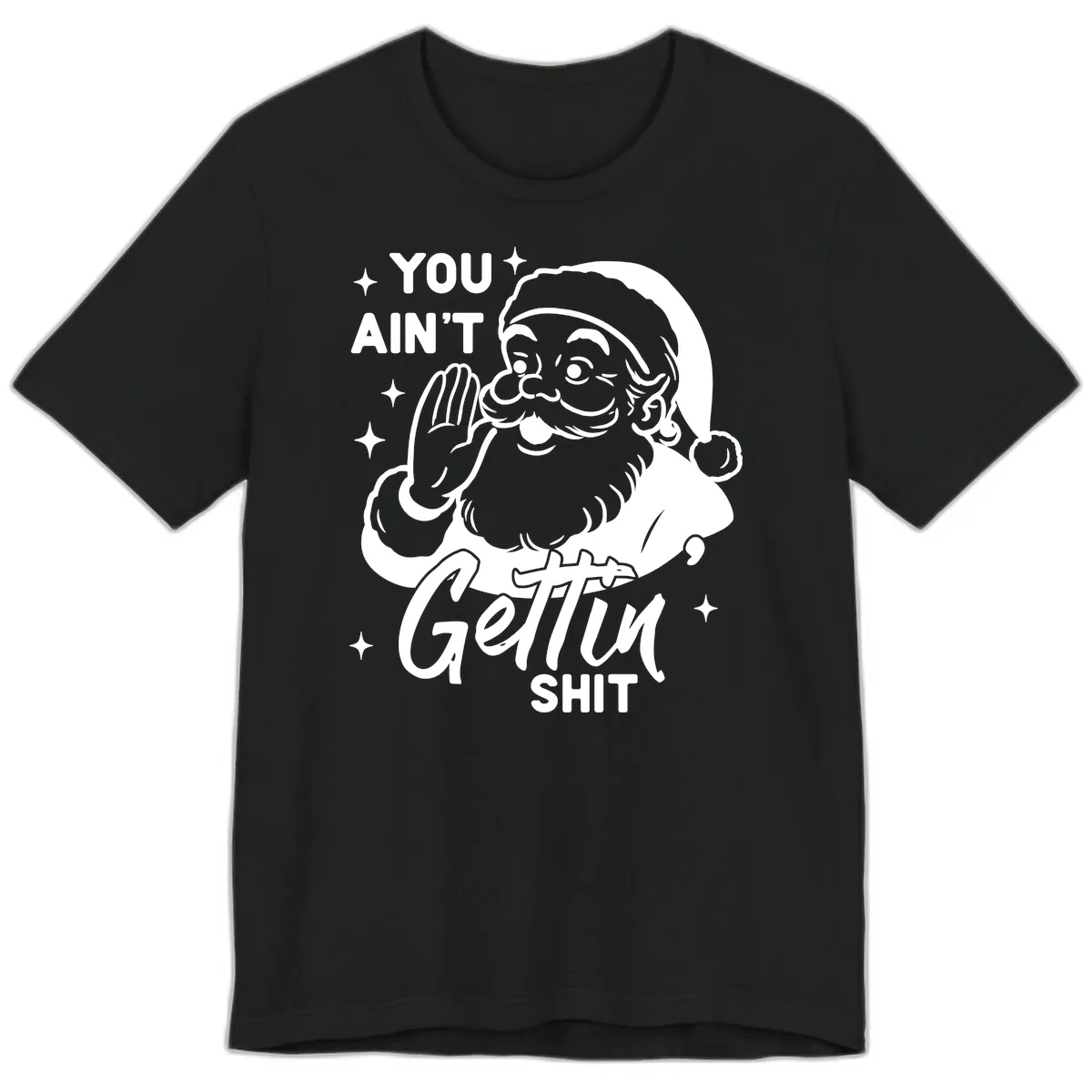 Santa Ain't Gettin' Shit Premium T-Shirt in Black