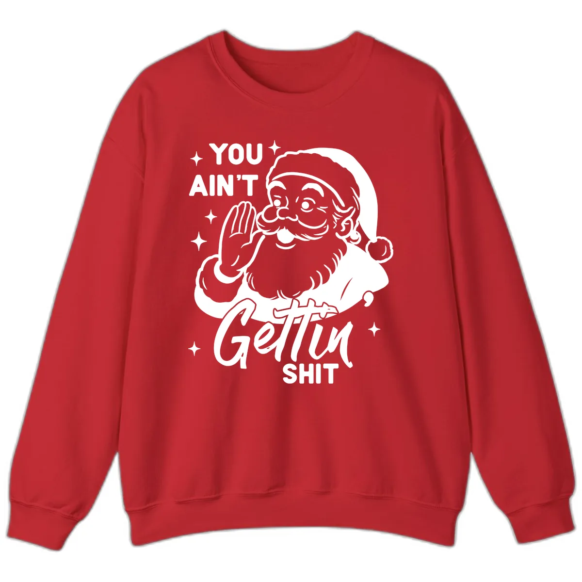 Santa Ain't Gettin' Shit Sweatshirt in Red