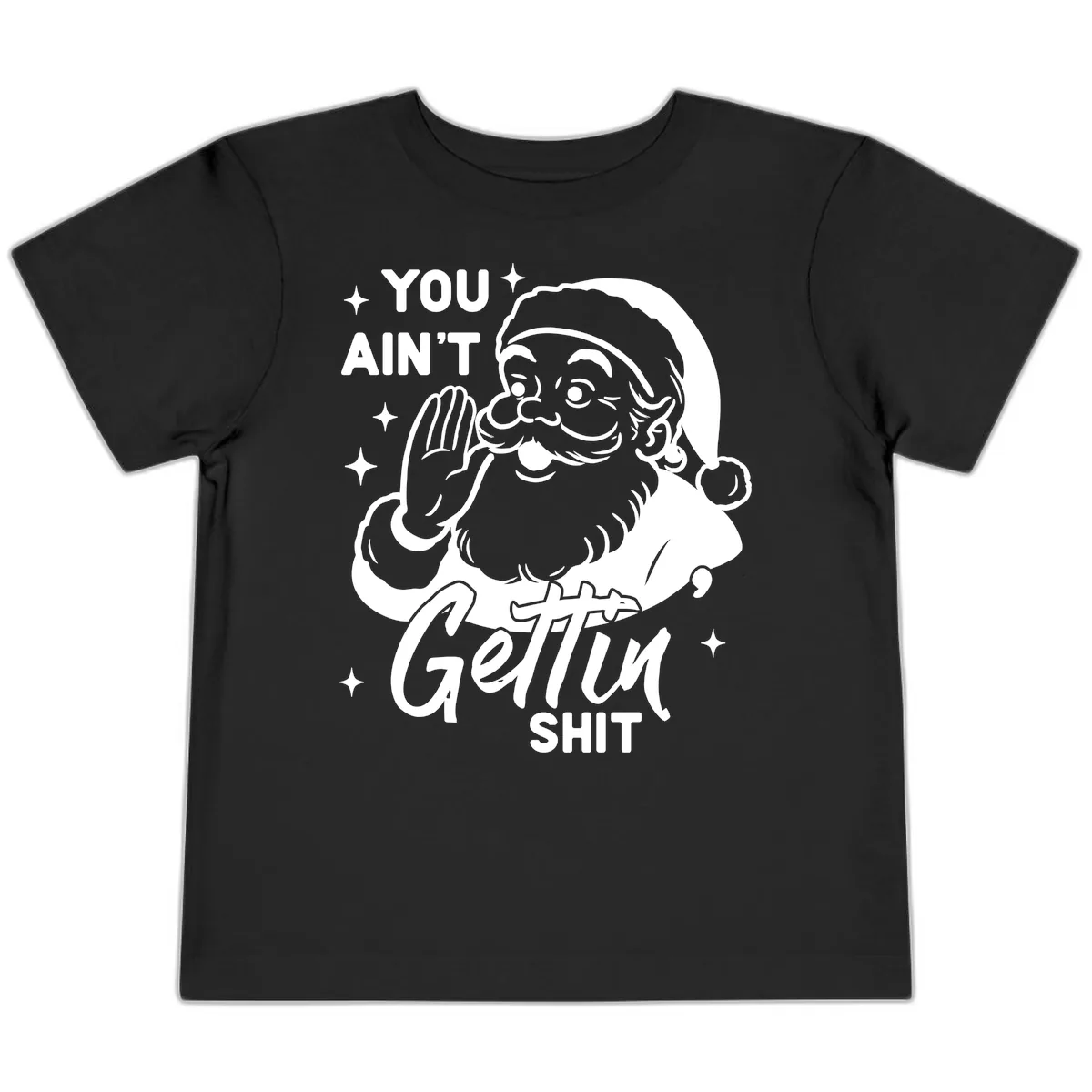 Santa Ain't Gettin' Shit Toddler T-Shirt in Black