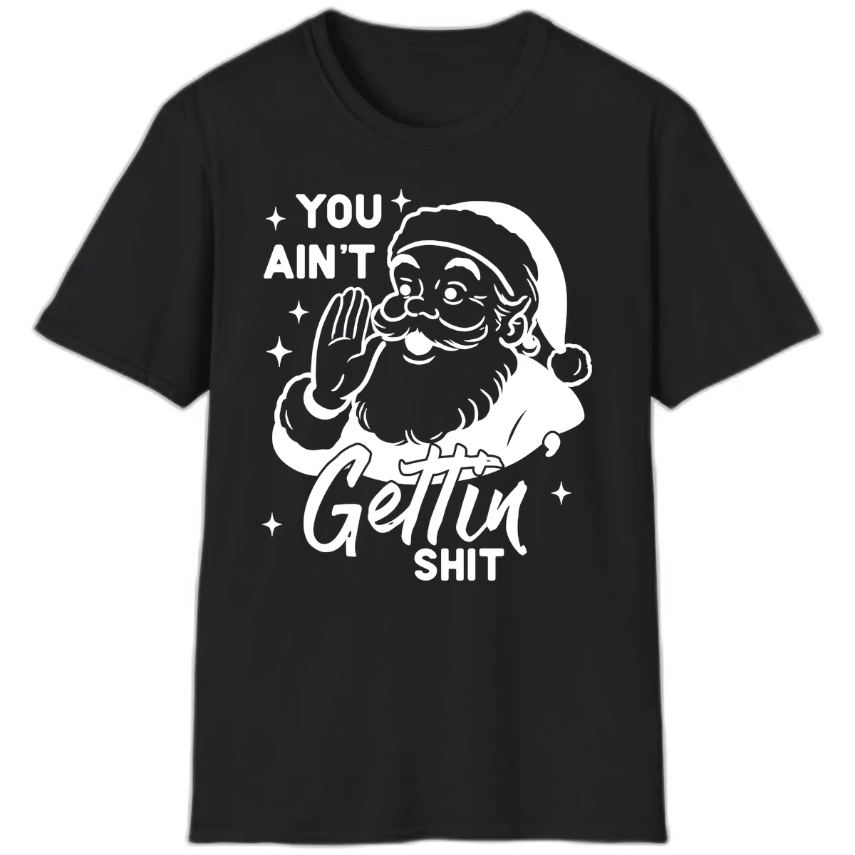 Santa Ain't Gettin' Shit T-Shirt in Black