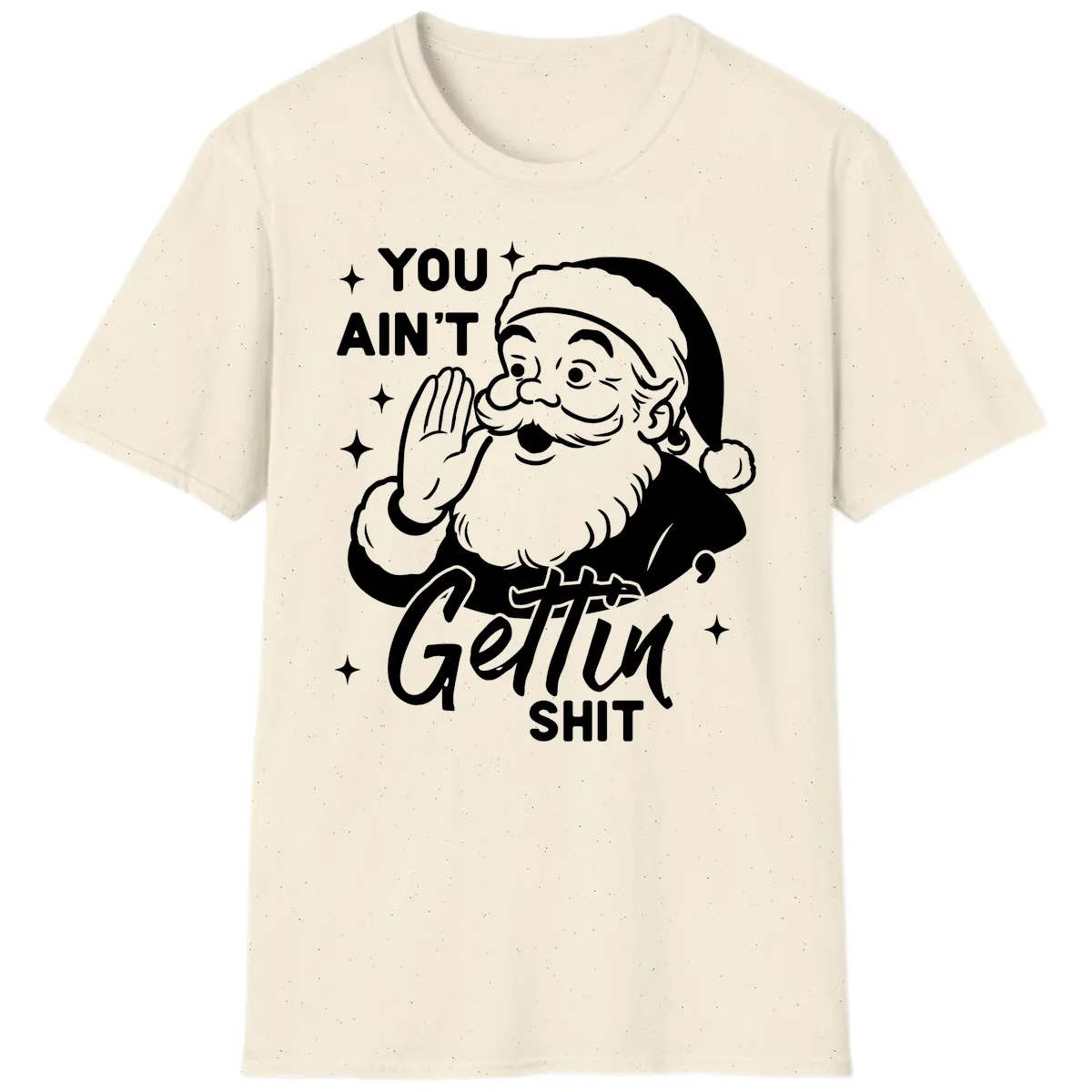 Santa Ain't Gettin' Shit T-Shirt in Natural