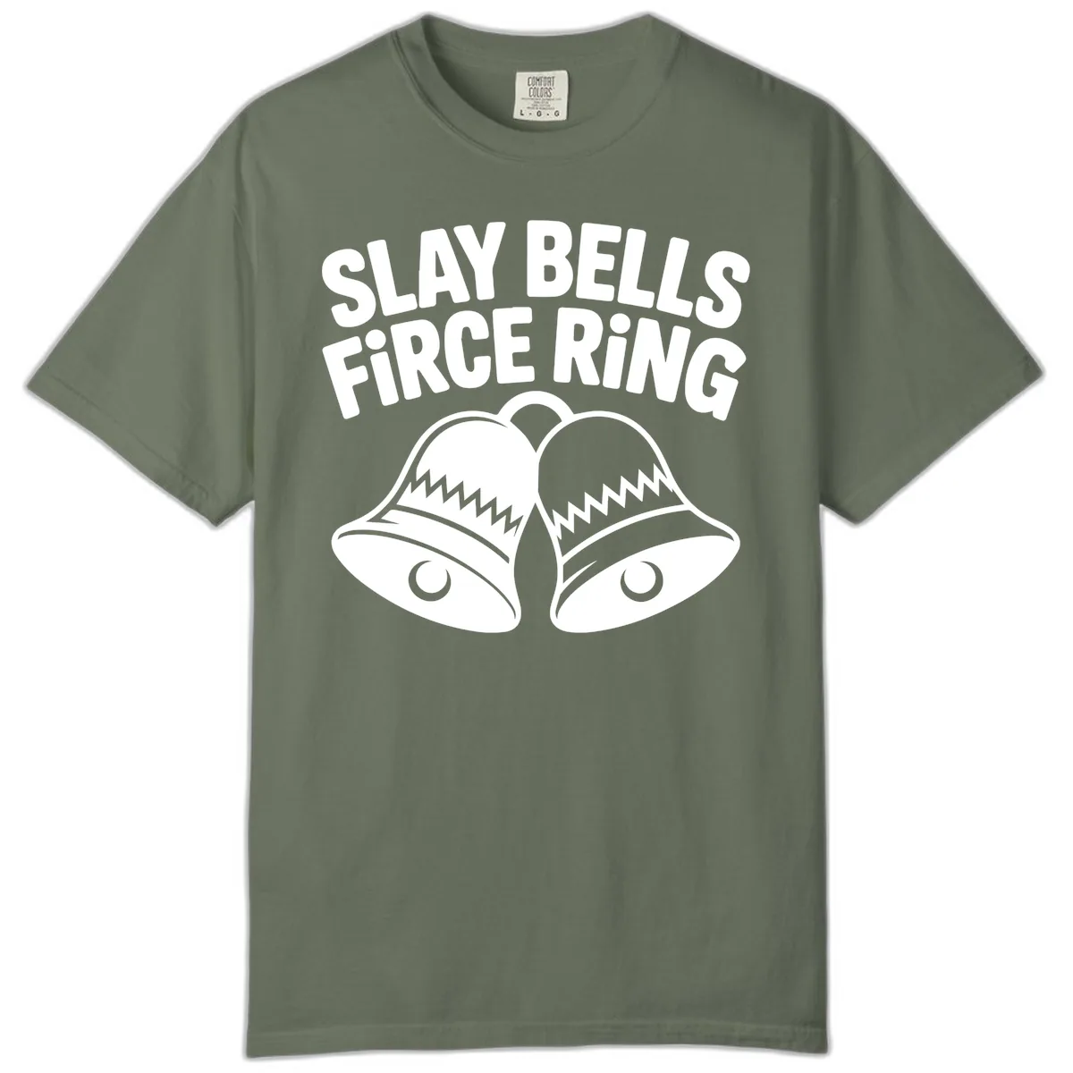 Slay Bells Fierce Ring Comfort Color in Moss