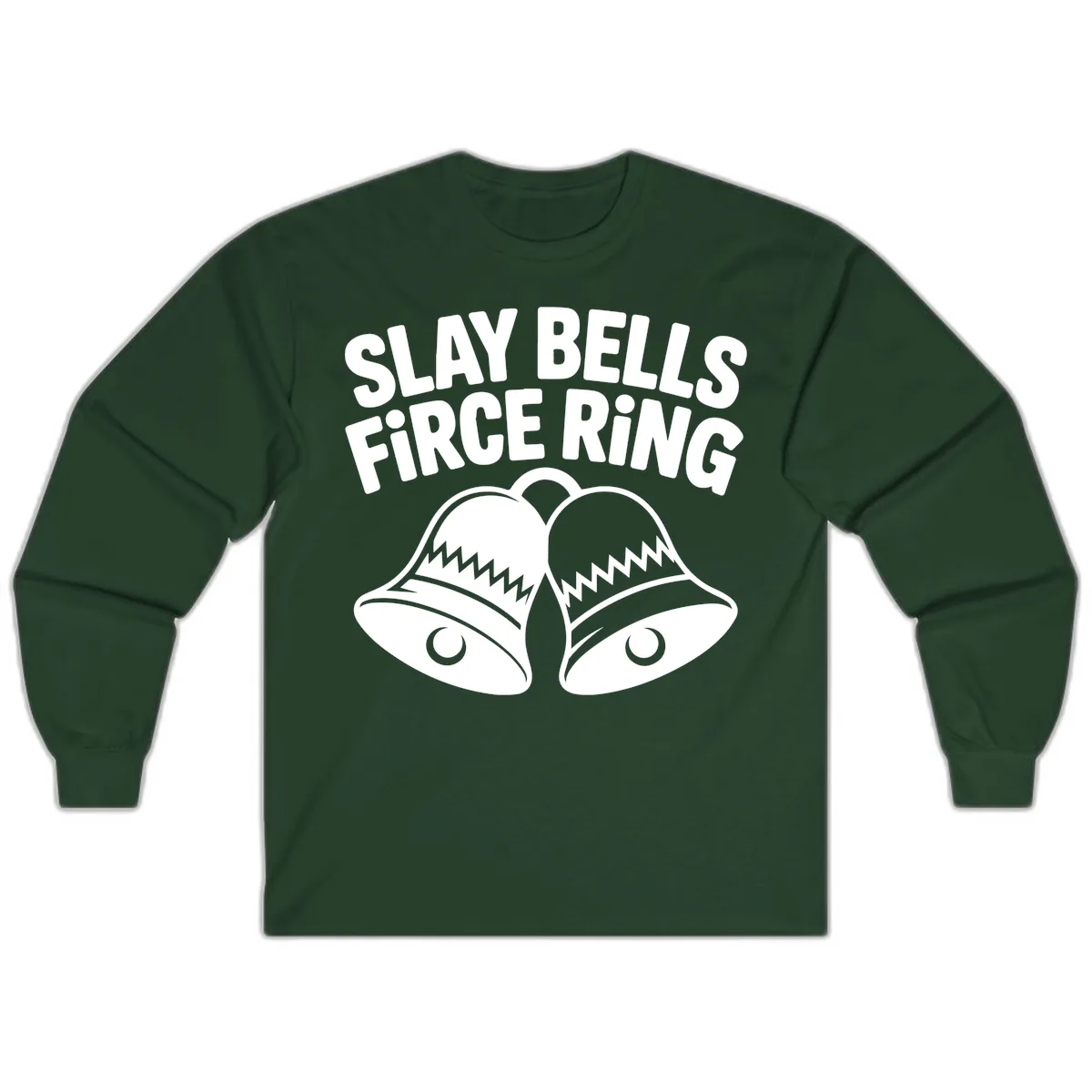 Slay Bells Fierce Ring Long Sleeve in Forest Green
