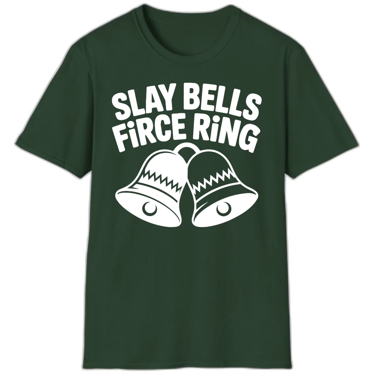 Slay Bells Fierce Ring T-Shirt in Forest Green