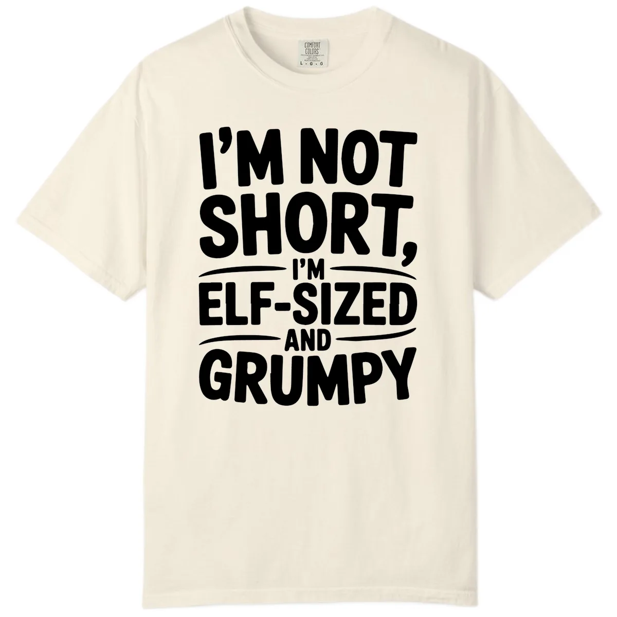 I'm Elf-Sized And Grumpy Comfort Color in Ivory