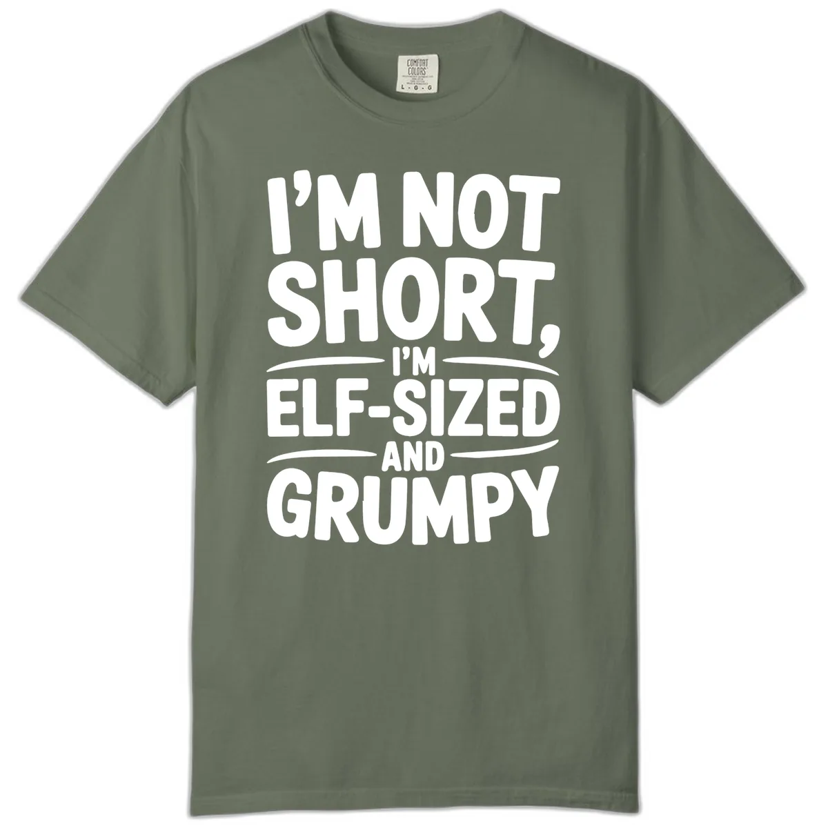 I'm Elf-Sized And Grumpy Comfort Color in Moss