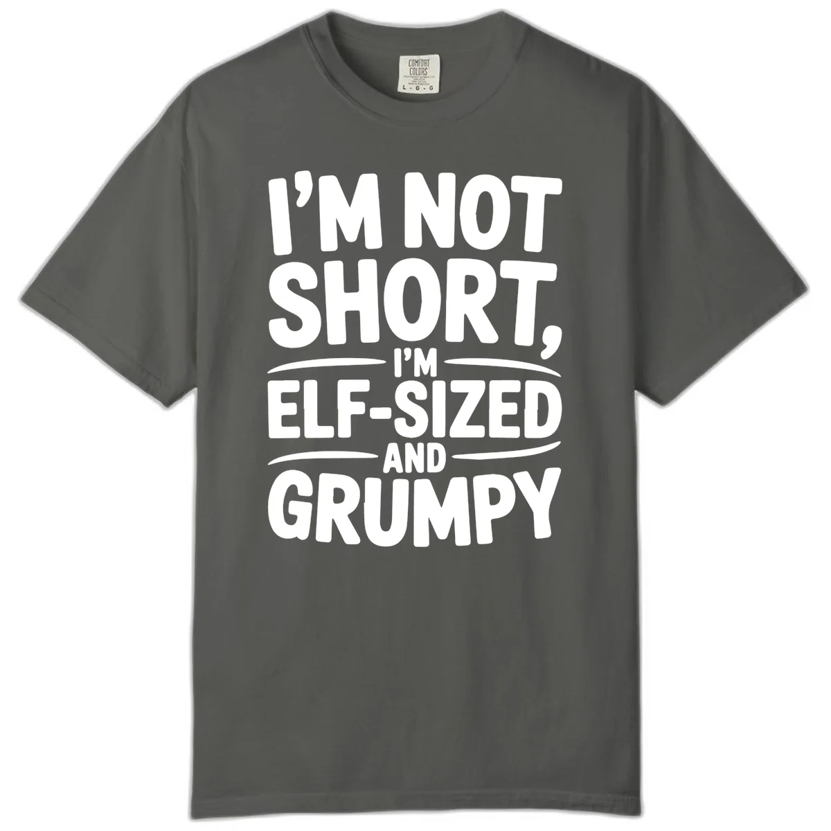 I'm Elf-Sized And Grumpy Comfort Color in Pepper