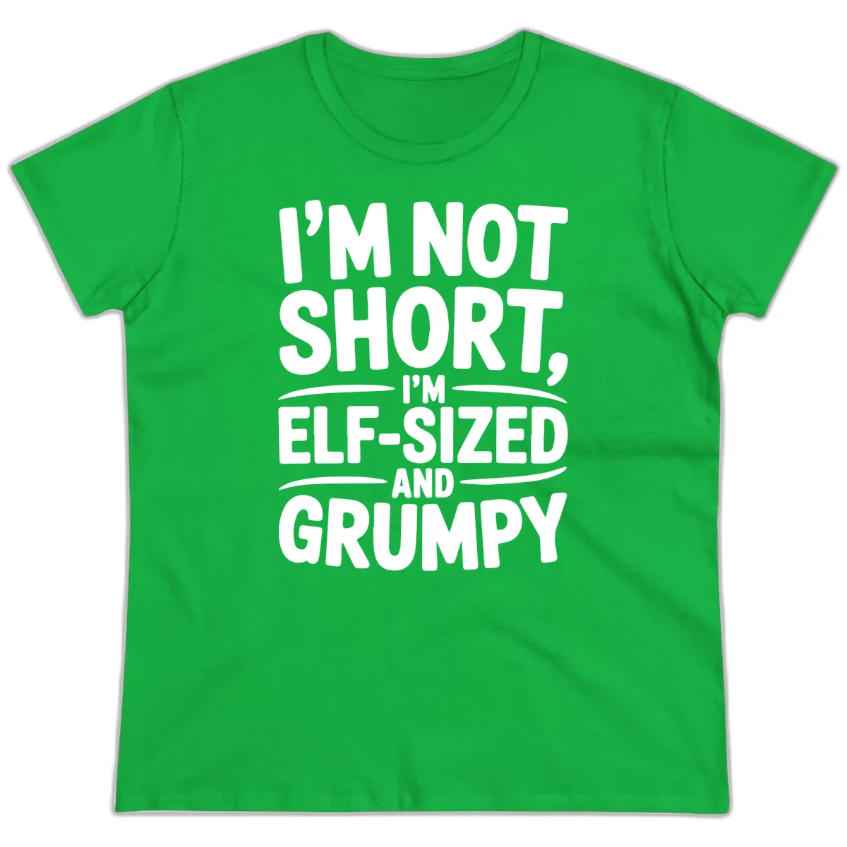 I'm Elf-Sized And Grumpy Ladies Tee in Irish Green
