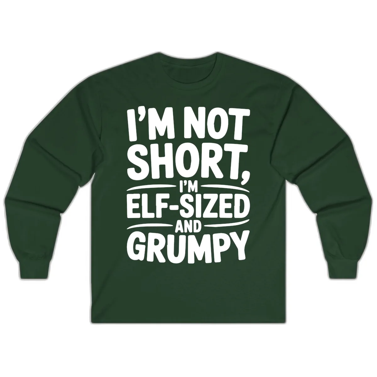 I'm Elf-Sized And Grumpy Long Sleeve in Forest Green