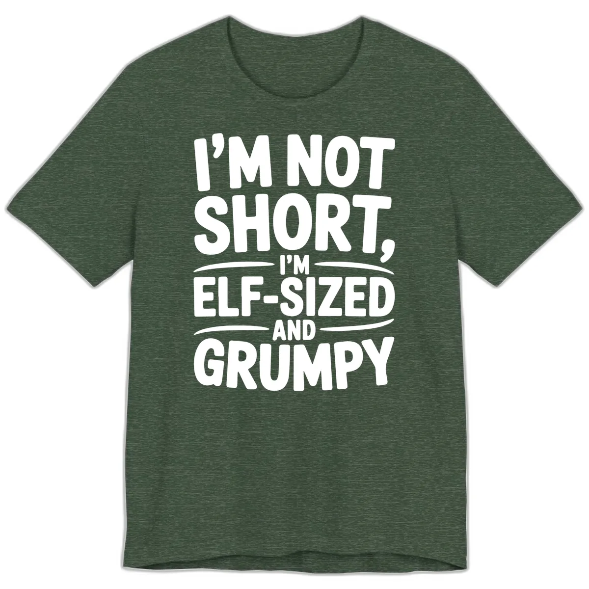I'm Elf-Sized And Grumpy Premium T-Shirt in Heather Forest