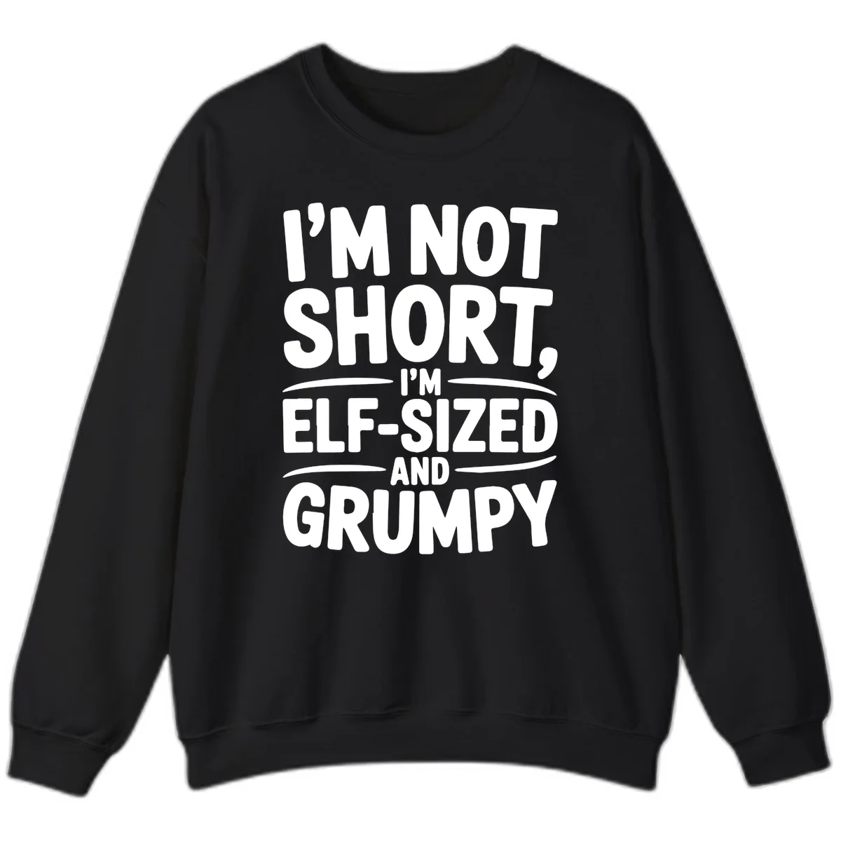 I'm Elf-Sized And Grumpy Sweatshirt in Black