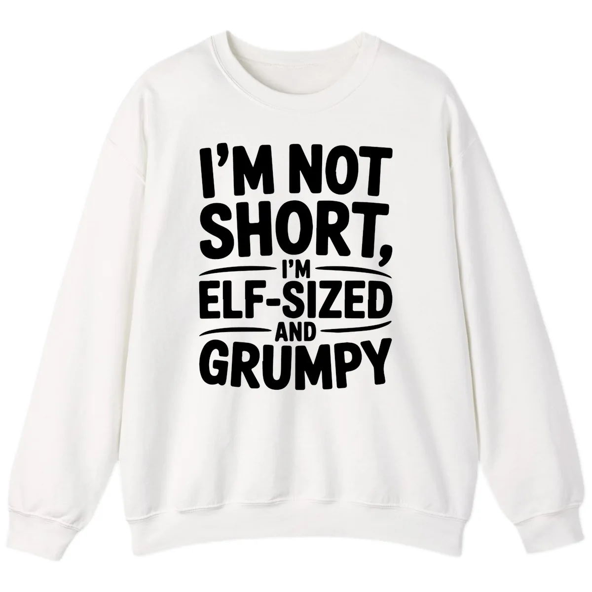 I'm Elf-Sized And Grumpy Sweatshirt in White