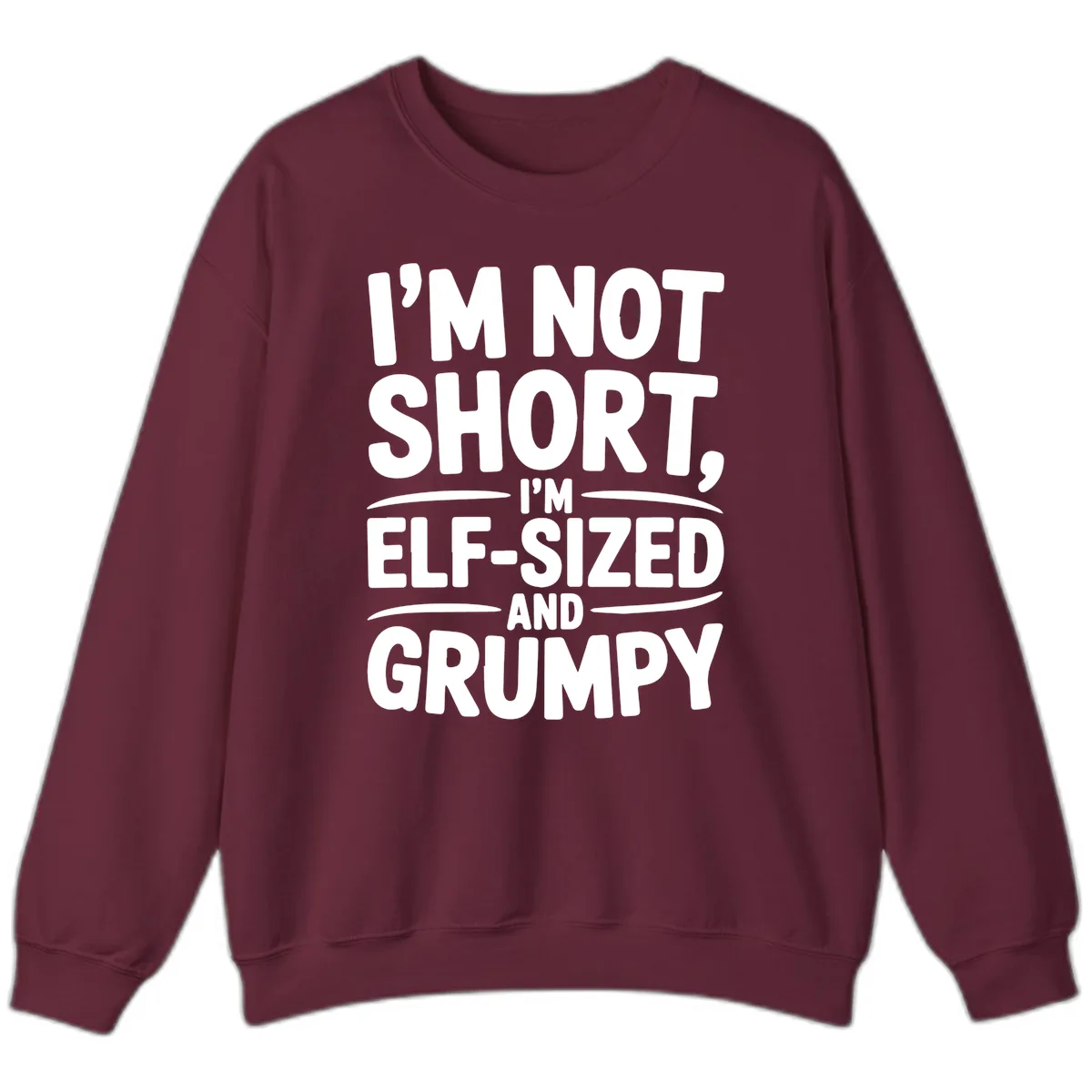 I'm Elf-Sized And Grumpy Sweatshirt in Maroon