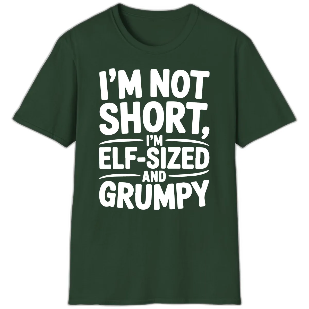 I'm Elf-Sized And Grumpy T-Shirt in Forest Green