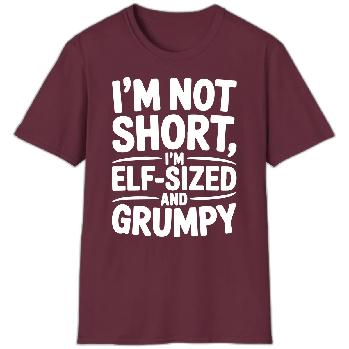 I'm Elf-Sized And Grumpy T-Shirt in Maroon