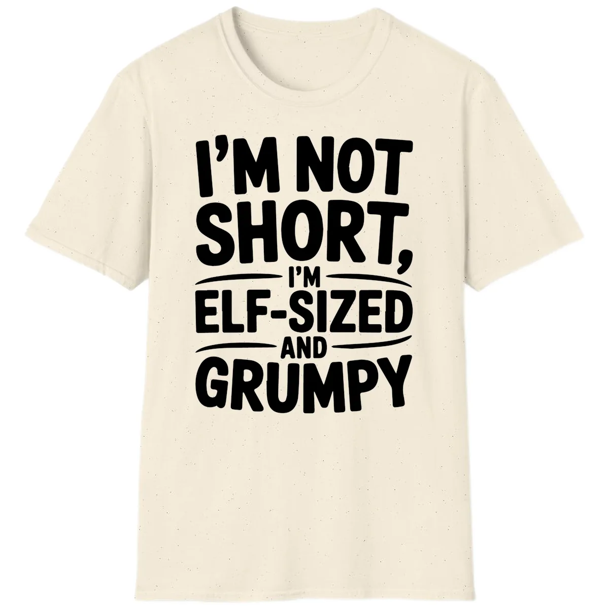 I'm Elf-Sized And Grumpy T-Shirt in Natural