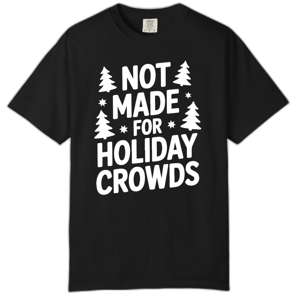 Not Made For Holiday Crowds Typography Comfort Color in Black