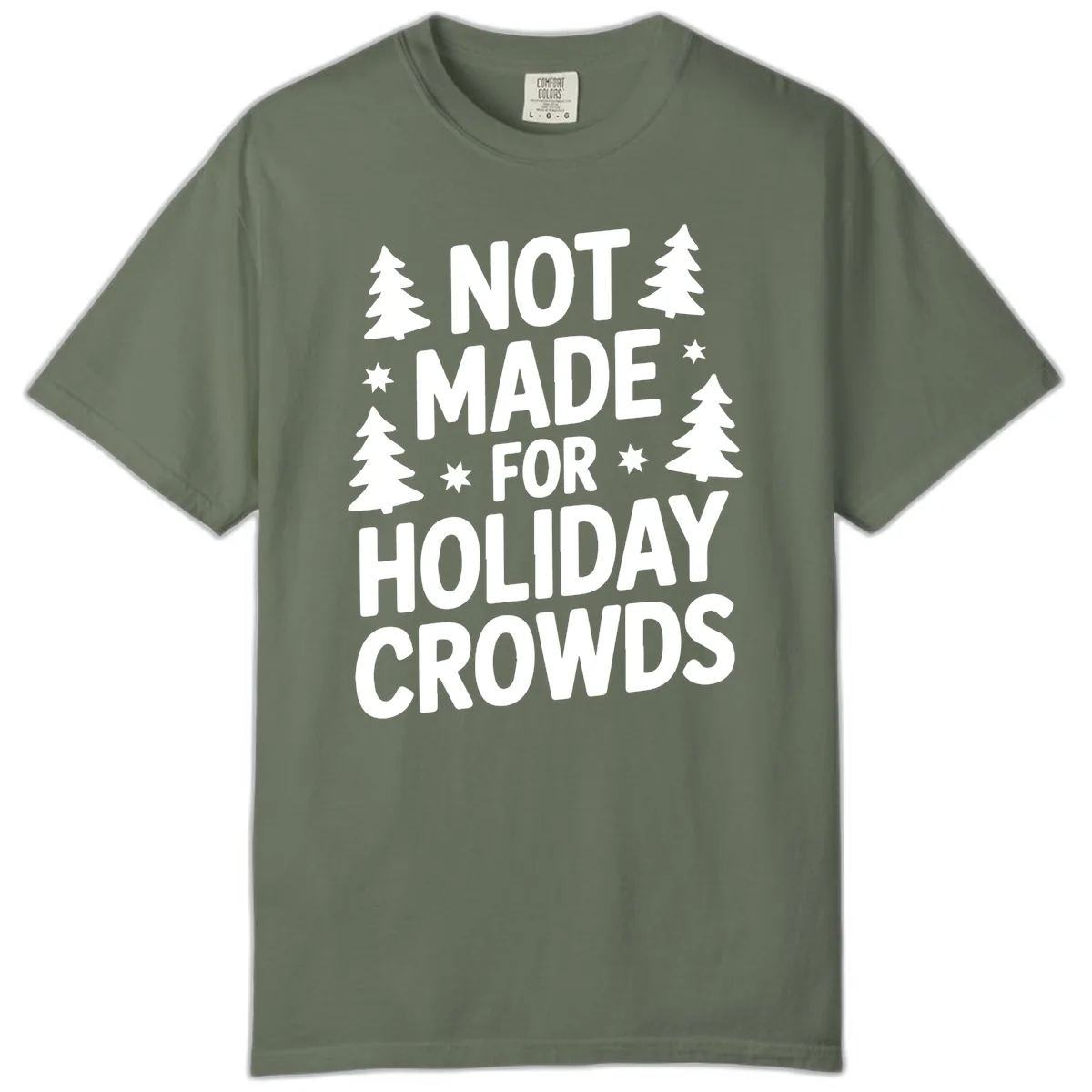 Not Made For Holiday Crowds Typography Comfort Color in Moss
