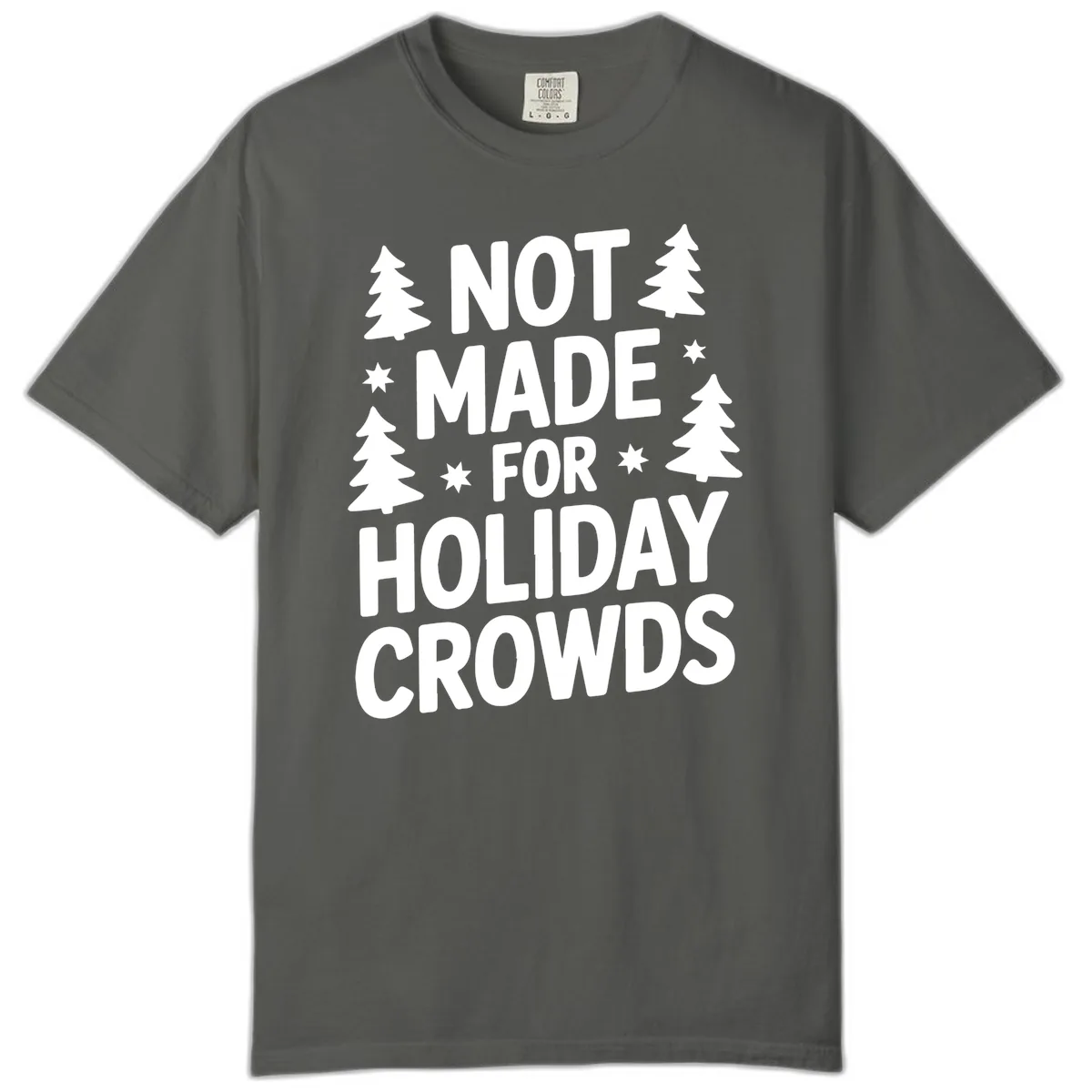 Not Made For Holiday Crowds Typography Comfort Color in Pepper