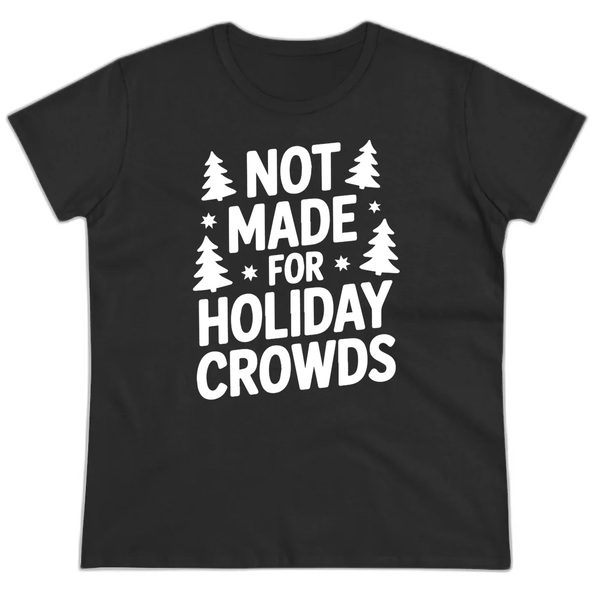 Not Made For Holiday Crowds Typography Ladies Tee in Black