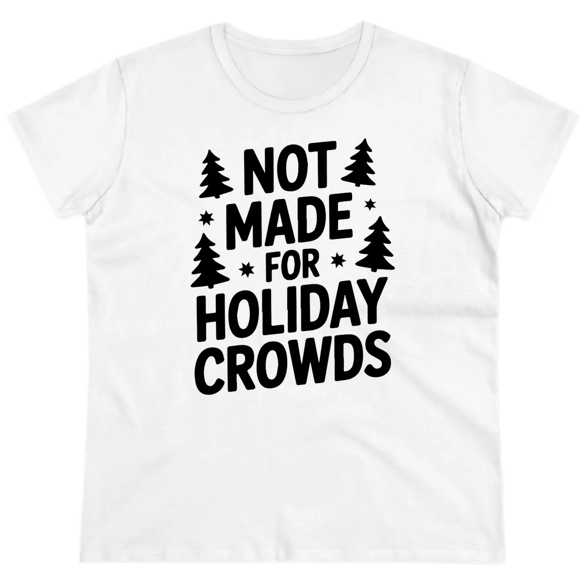 Not Made For Holiday Crowds Typography Ladies Tee in White