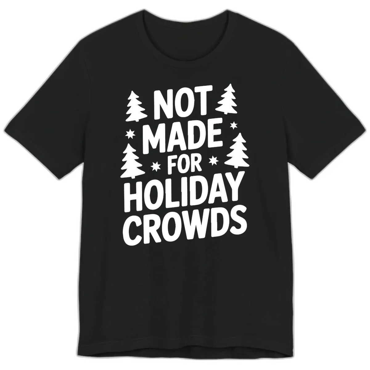 Not Made For Holiday Crowds Typography Premium T-Shirt in Black