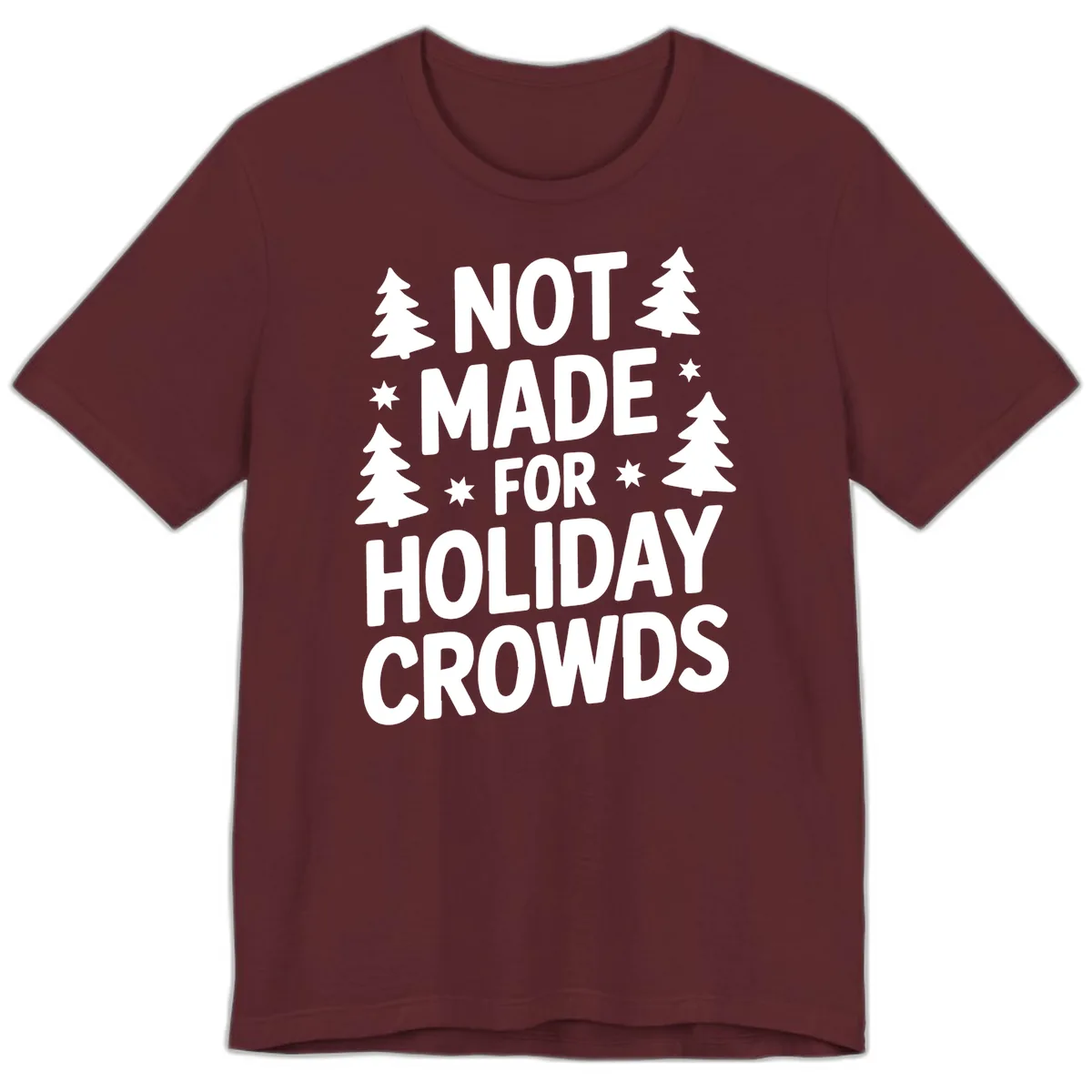 Not Made For Holiday Crowds Typography Premium T-Shirt in Maroon
