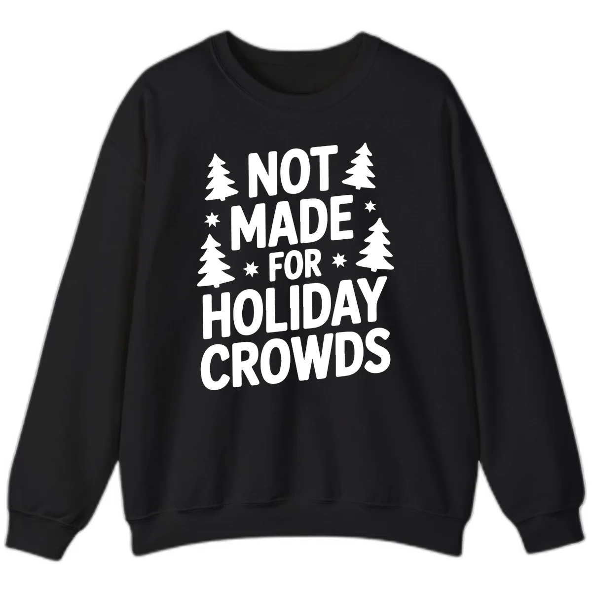 Not Made For Holiday Crowds Typography Sweatshirt in Black