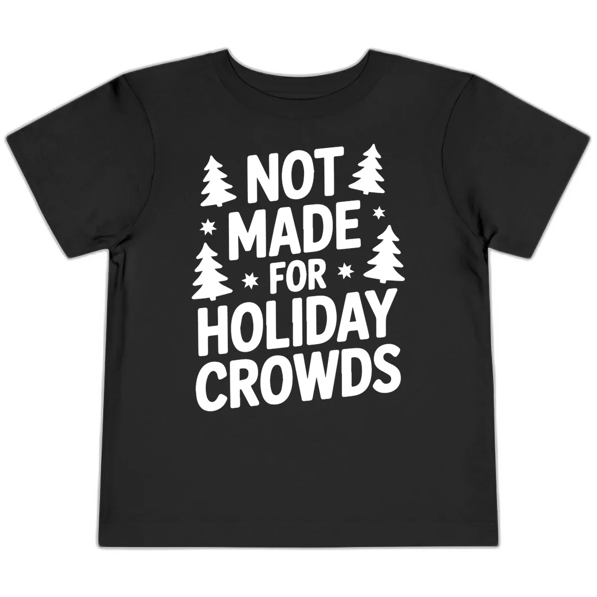 Not Made For Holiday Crowds Typography Toddler T-Shirt in Black