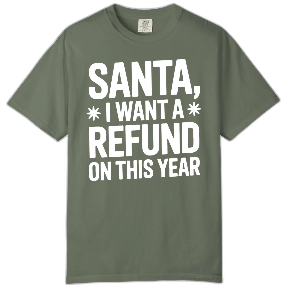 Santa Refund On This Year Comfort Color in Moss