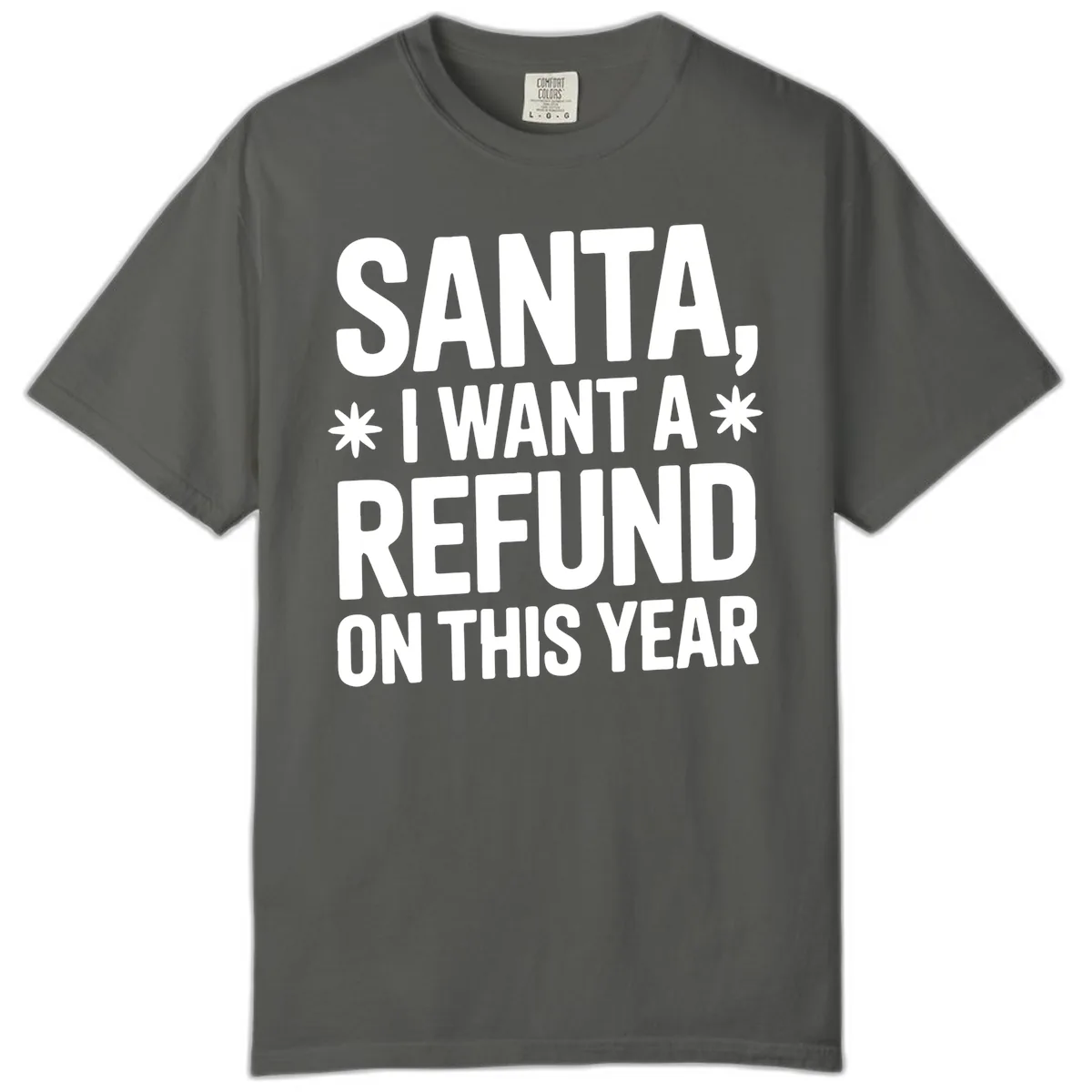 Santa Refund On This Year Comfort Color in Pepper