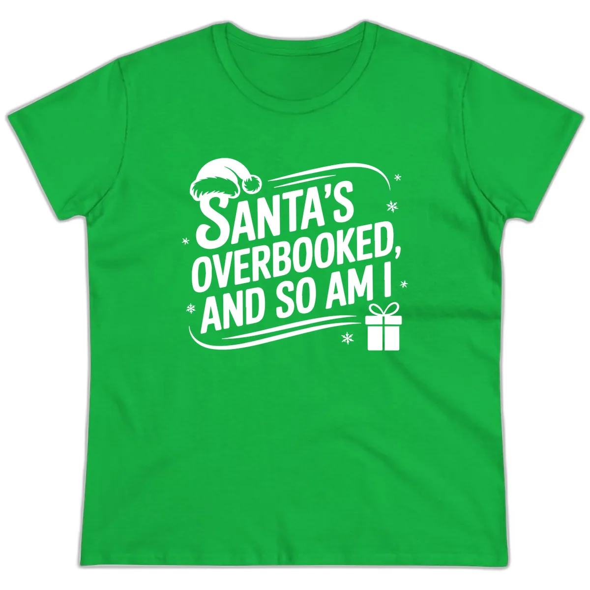 Santa's Overbooked And So Am I Ladies Tee in Irish Green