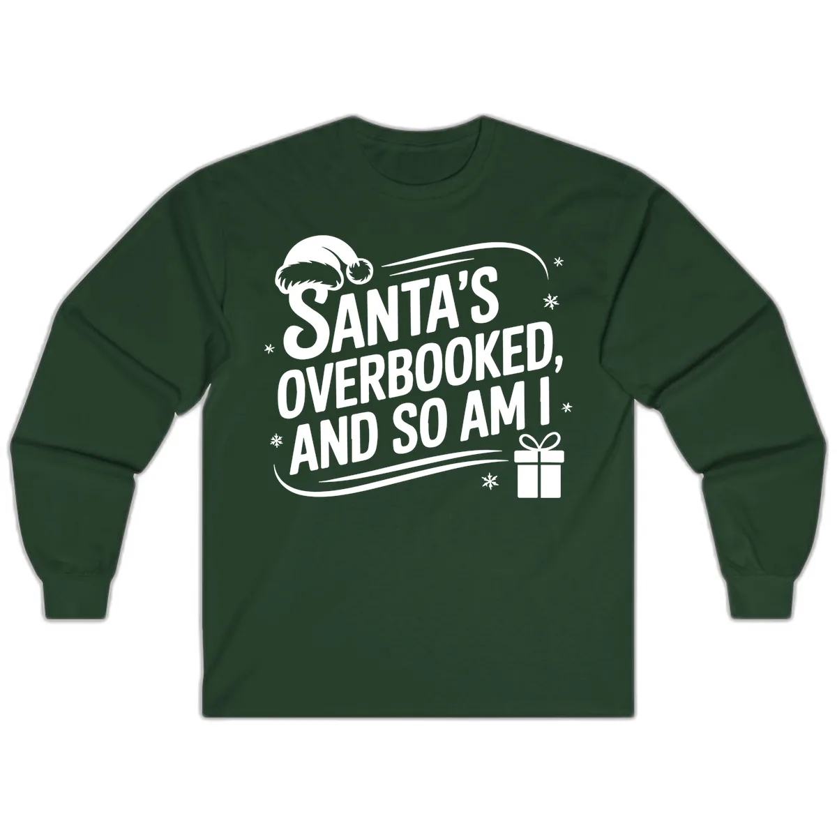 Santa's Overbooked And So Am I Long Sleeve in Forest Green