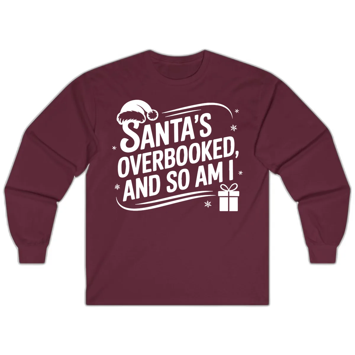 Santa's Overbooked And So Am I Long Sleeve in Maroon