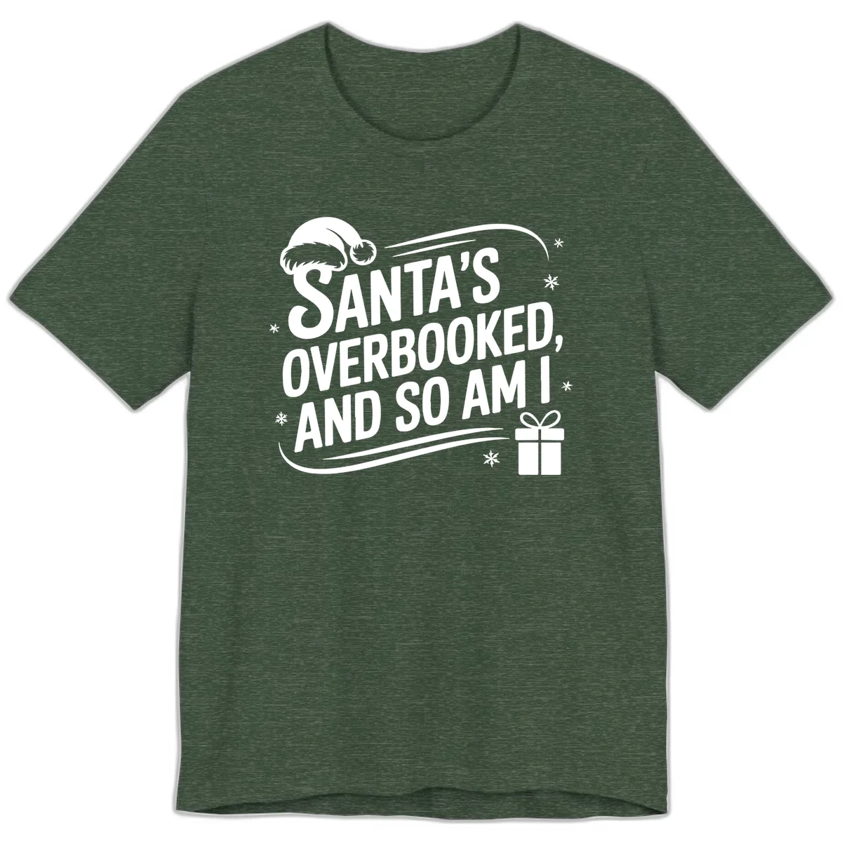 Santa's Overbooked And So Am I Premium T-Shirt in Heather Forest