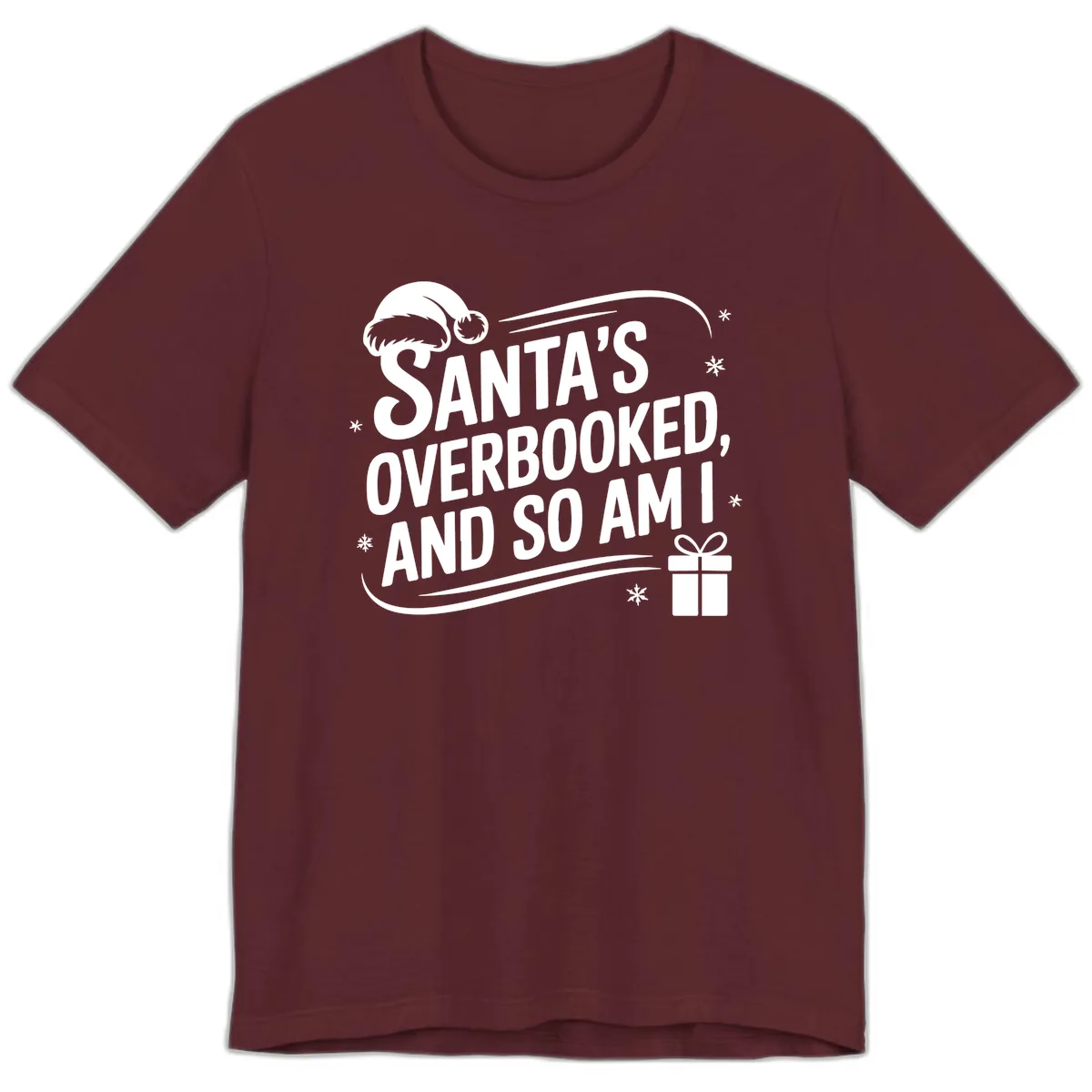 Santa's Overbooked And So Am I Premium T-Shirt in Maroon