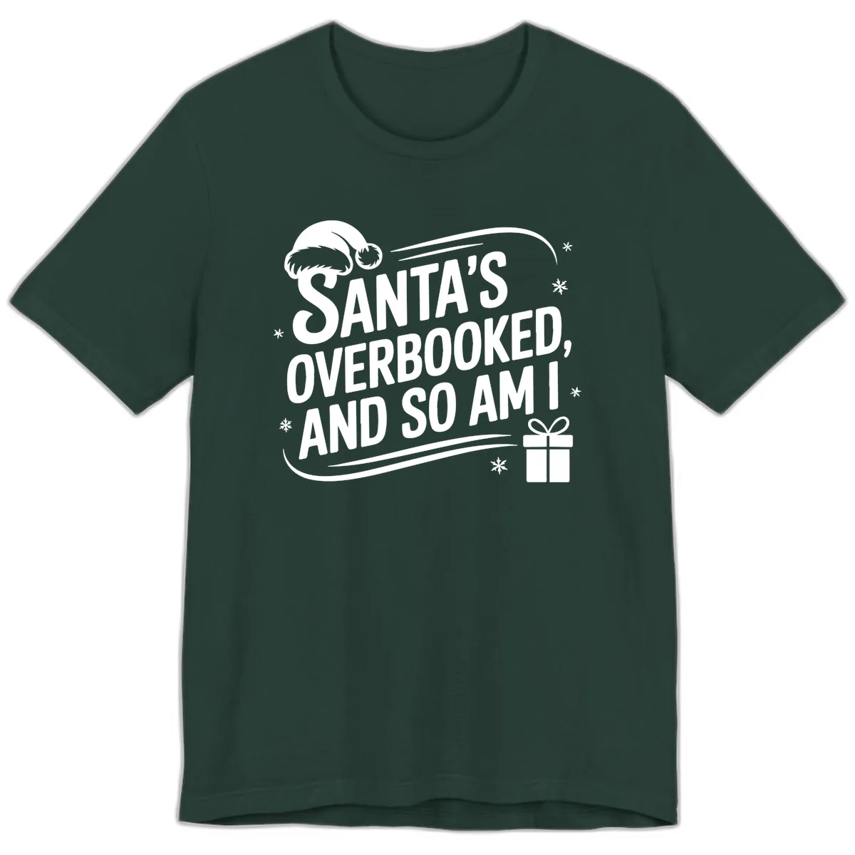 Santa's Overbooked And So Am I Premium T-Shirt in Forest