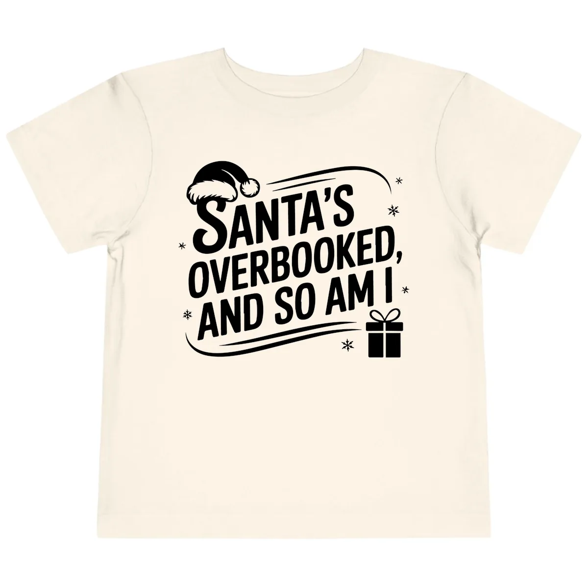 Santa's Overbooked And So Am I Toddler T-Shirt in Natural