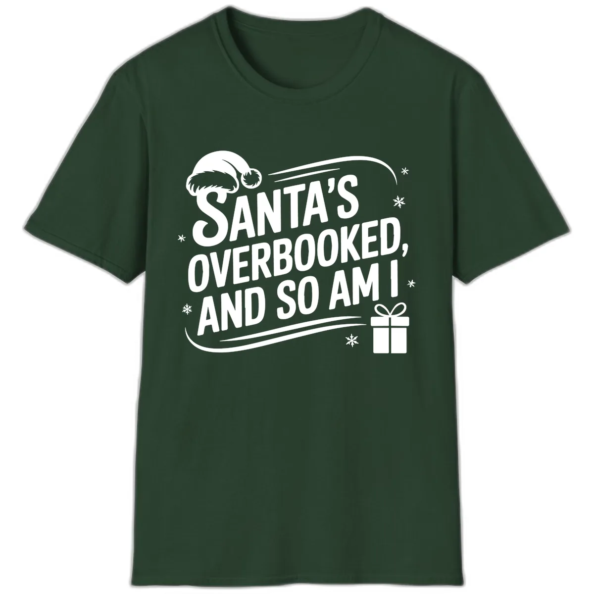 Santa's Overbooked And So Am I T-Shirt in Forest Green