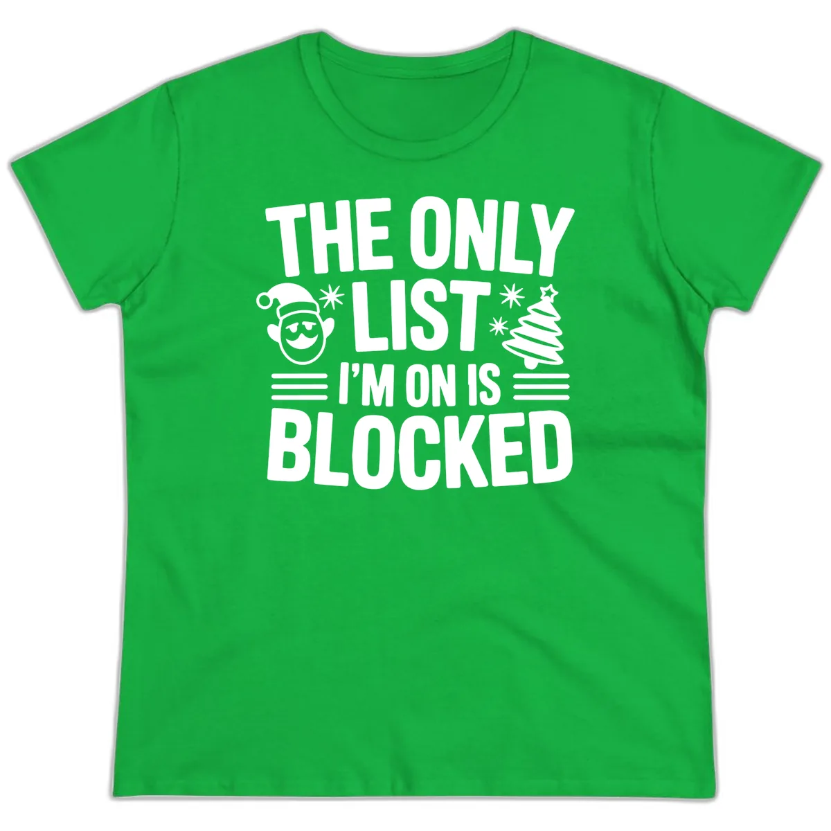 The Only List I'm On Is Blocked Ladies Tee in Irish Green