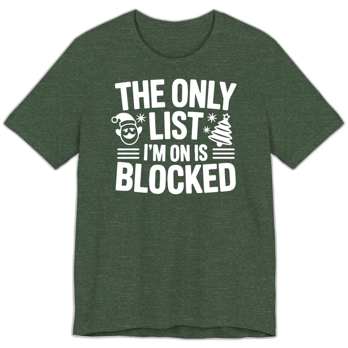 The Only List I'm On Is Blocked Premium T-Shirt in Heather Forest