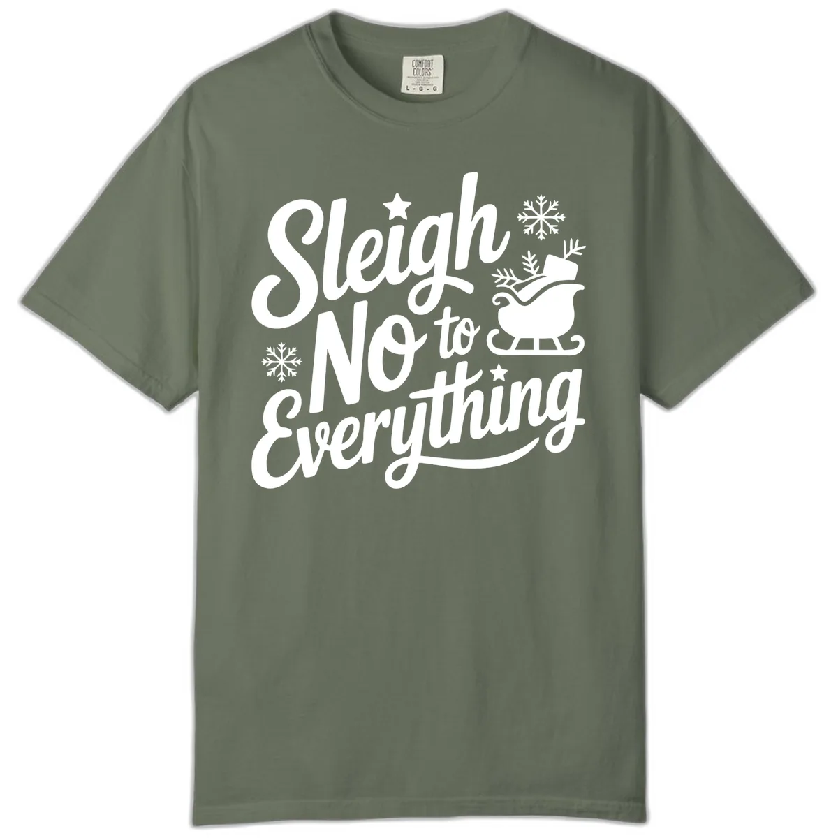Sleigh No To Everything Design Comfort Color in Moss