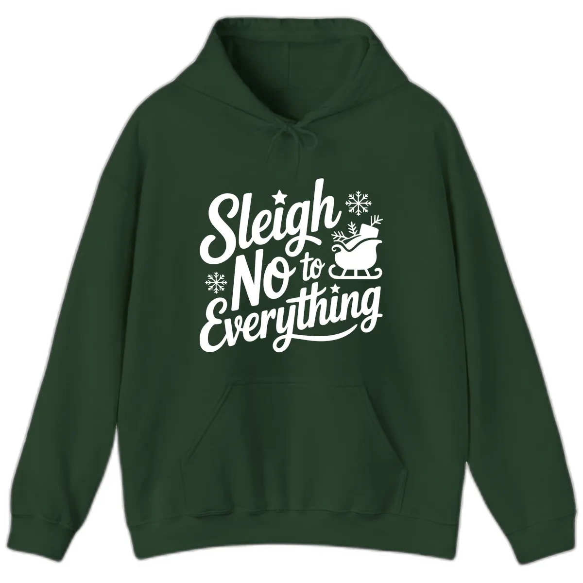 Sleigh No To Everything Design Hoodie in Forest Green