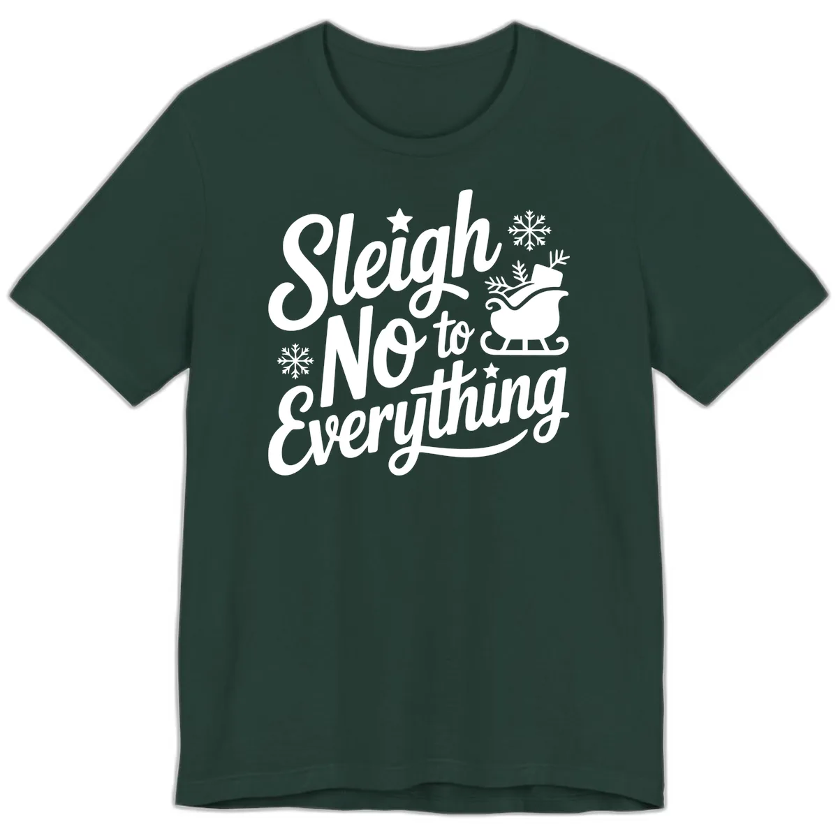 Sleigh No To Everything Design Premium T-Shirt in Forest