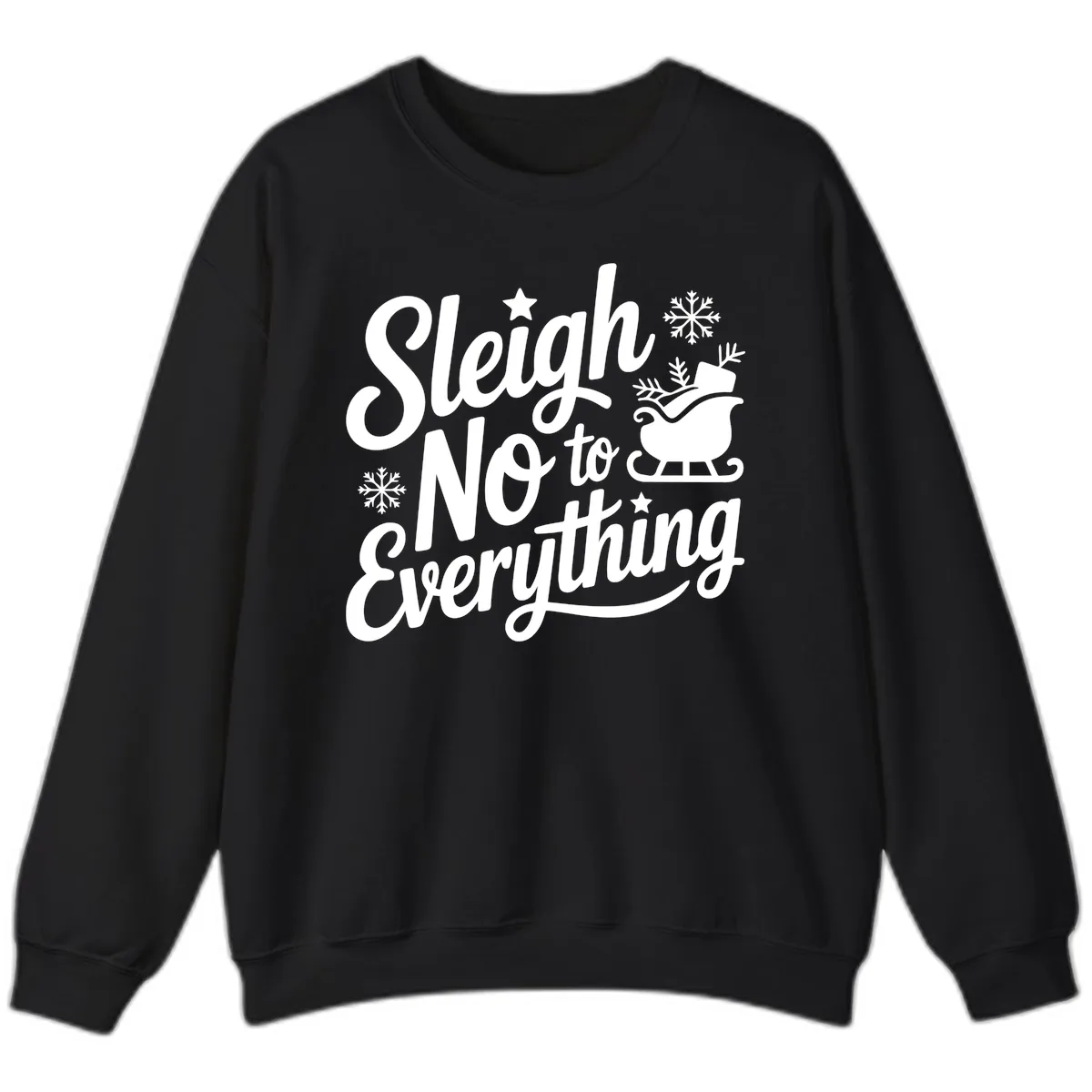 Sleigh No To Everything Design Sweatshirt in Black