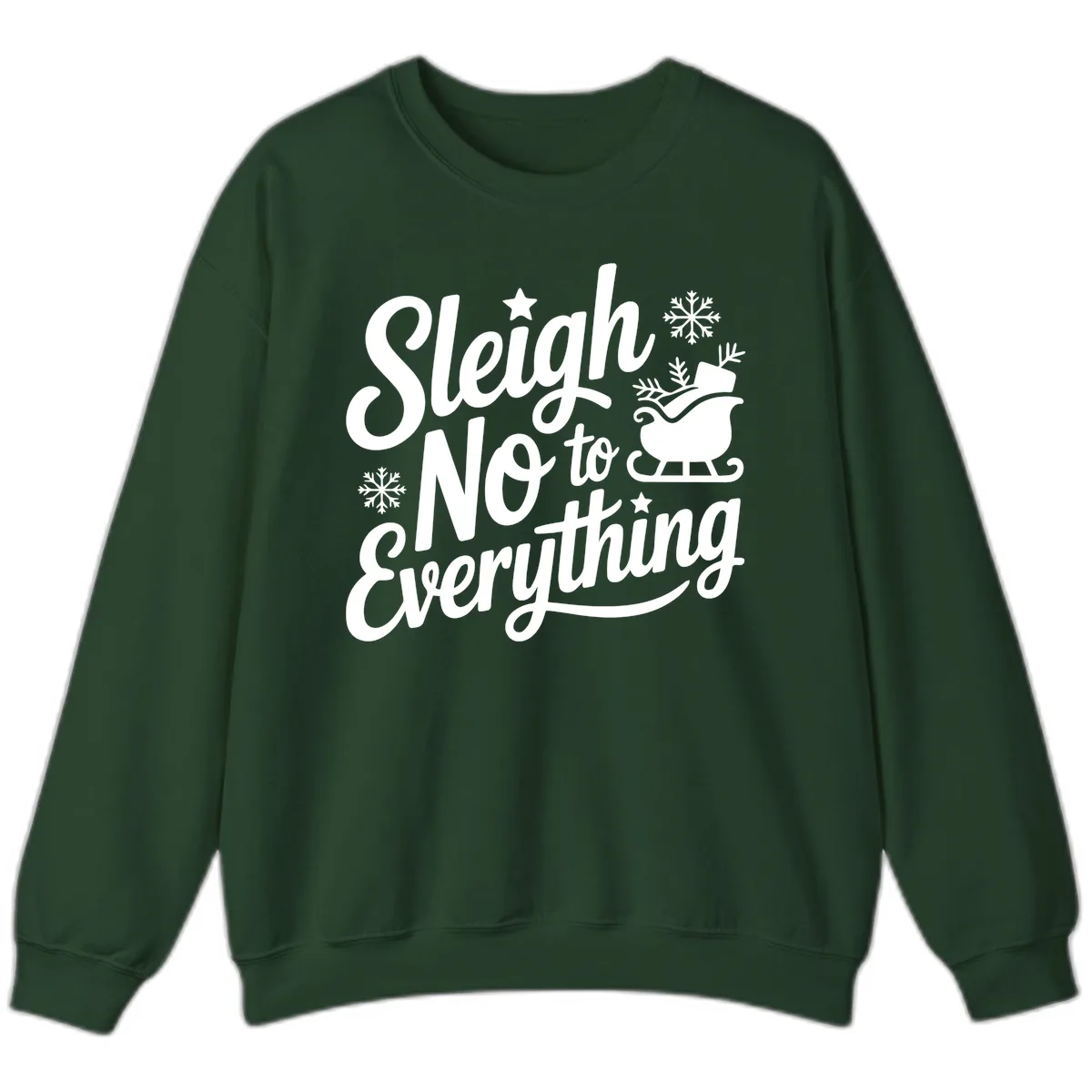 Sleigh No To Everything Design Sweatshirt in Forest Green