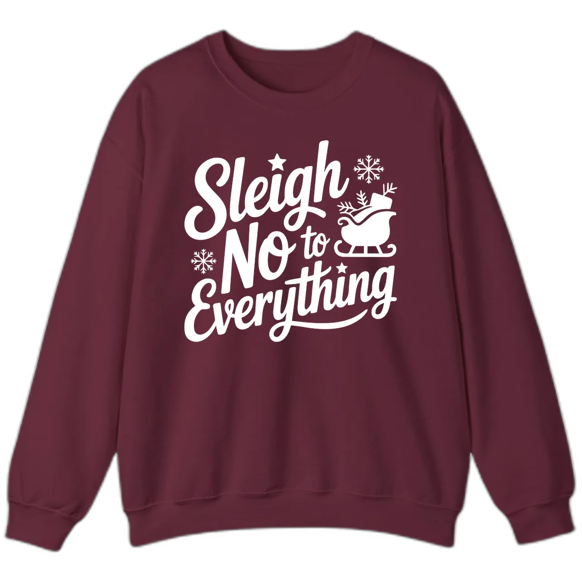 Sleigh No To Everything Design Sweatshirt in Maroon